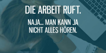 Die Arbeit ruft, man kann nicht alles hören