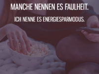 Ich nenne es Energiesparmodus