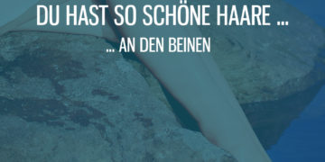 Schöne Haare (an den Beinen)