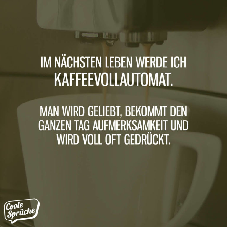 Im nächsten Leben Kaffeevollautomat