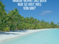 Das Meer wohnt weit weg