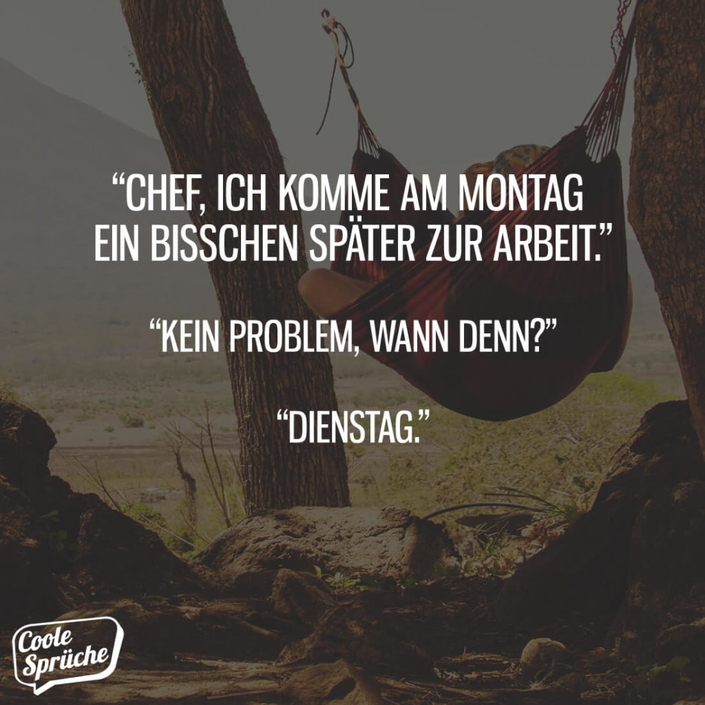 Am Montag ein bisschen später zur Arbeit Coole Sprüche