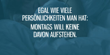 Montags will keine Persönlichkeit aufstehen