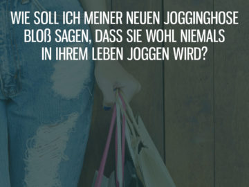 Meine Jogginghose wird niemals joggen