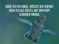 Als Vogel anderen auf den Kopf scheißen