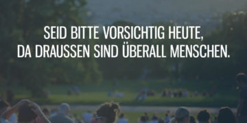 Da draußen sind überall Menschen