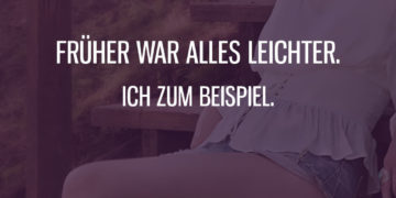 Früher war alles leichter...