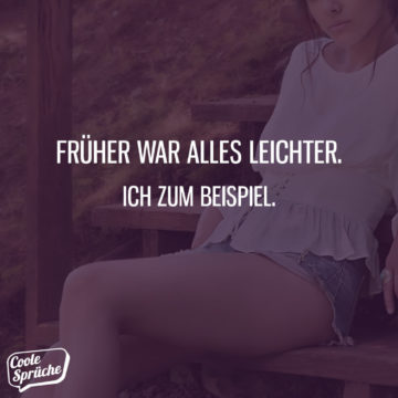 Früher war alles leichter... - Coole Sprüche