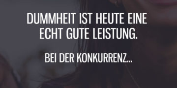 Dummheit ist heute eine echt gute Leistung