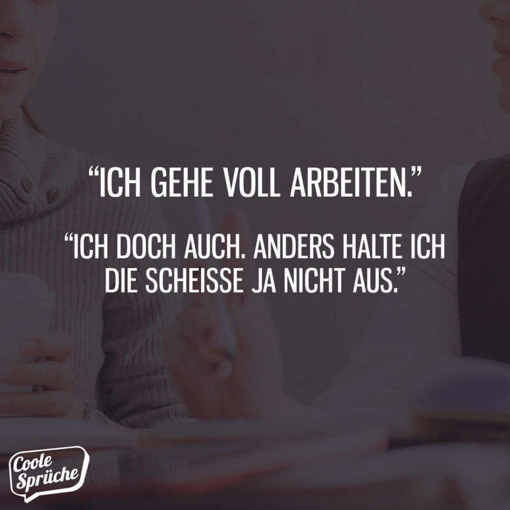 Ich gehe voll arbeiten Coole Sprüche