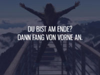 Du bist am Ende?