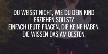 Einfach Leute fragen, die keine Kinder haben