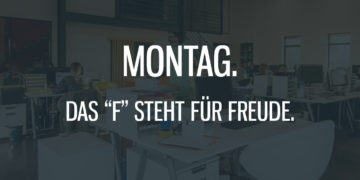 Montag. Das "F" steht für Freude.