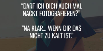 Darf ich Dich mal nackt fotografieren?