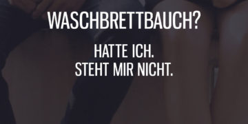 Waschbrettbauch steht mir nicht