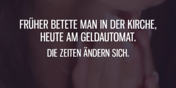 Früher betete man in der Kirche, heute am Geldautomat