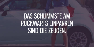 Das Schlimmste am rückwärts einparken sind die Zeugen
