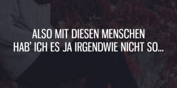Mit Menschen habe ich es nicht so