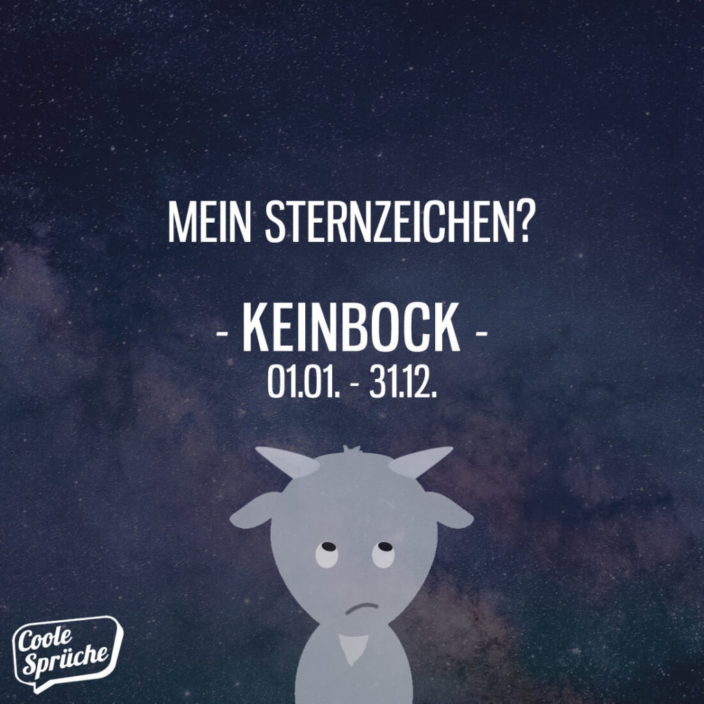 Mein Sternzeichen Keinbock Coole Sprüche
