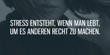 Stress entsteht, wenn man lebt, um es anderen recht zu machen