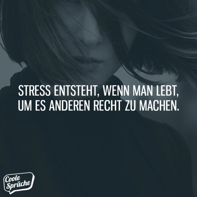 Stress entsteht, wenn man lebt, um es anderen recht zu machen