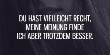 Meine Meinung finde ich trotzdem besser