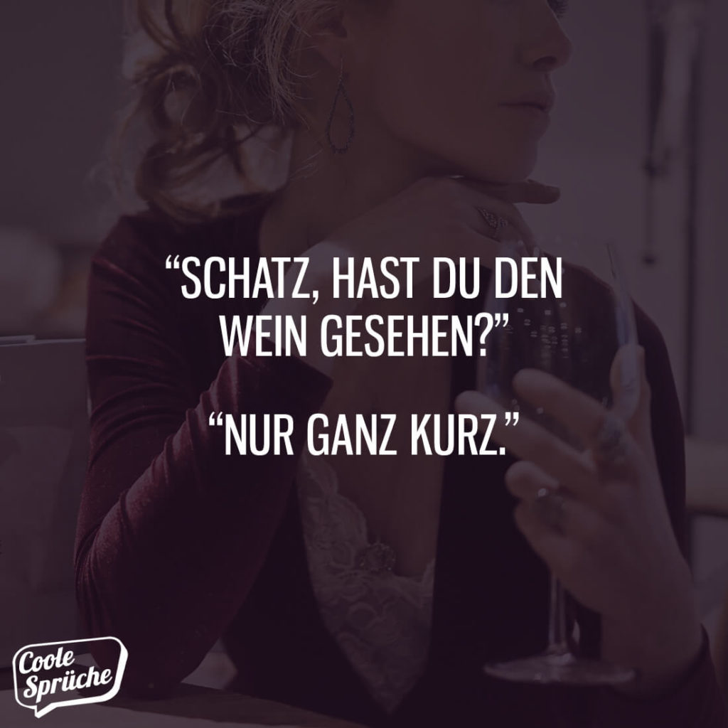 Hast Du den Wein gesehen? Coole Sprüche