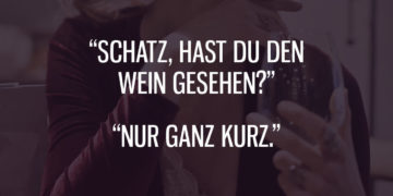Hast Du den Wein gesehen?