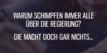Warum schimpfen immer alle über die Regierung?