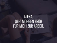 Alexa, geh morgen früh für mich zur Arbeit