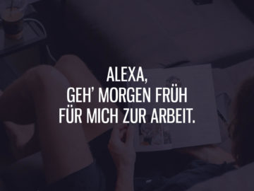 Alexa, geh morgen früh für mich zur Arbeit