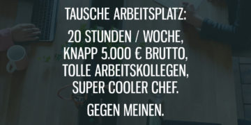 Tausche Arbeitsplatz, gegen meinen