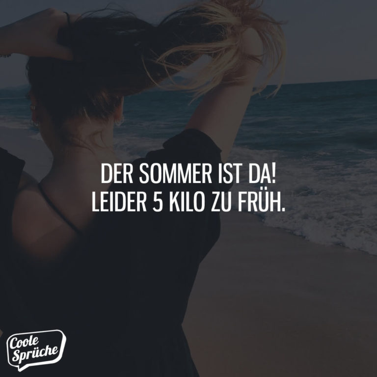 Der Sommer ist da. Leider 5 Kilo zu früh