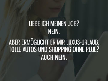 Liebe ich meinen Job? Nein.