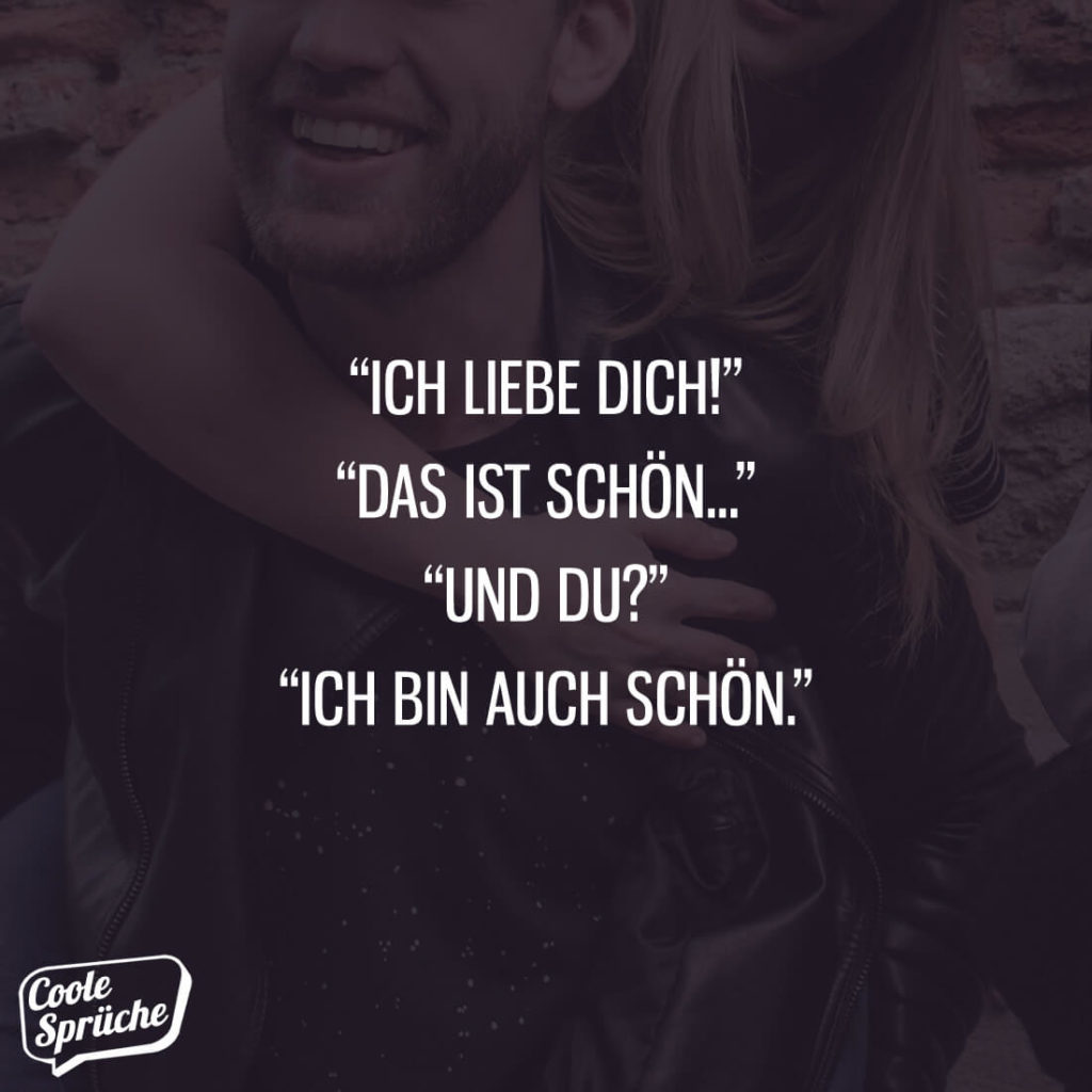 Ich liebe Dich! Das ist schön. Coole Sprüche